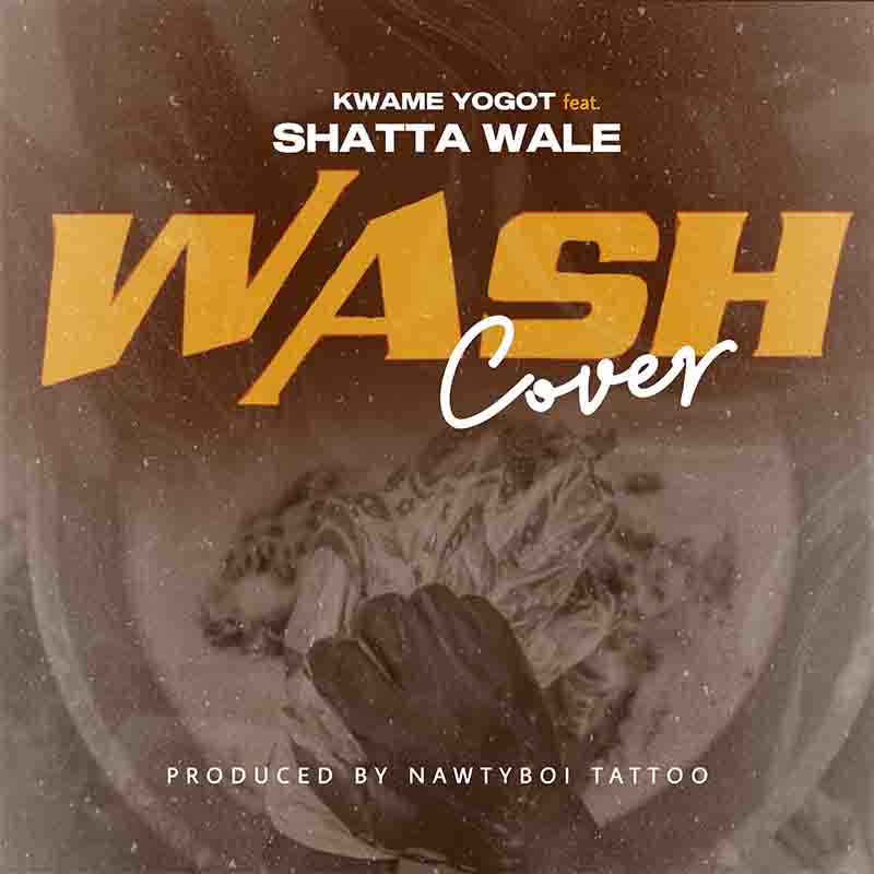 Kwame Yogot - Wash Cover (Wenchi) 