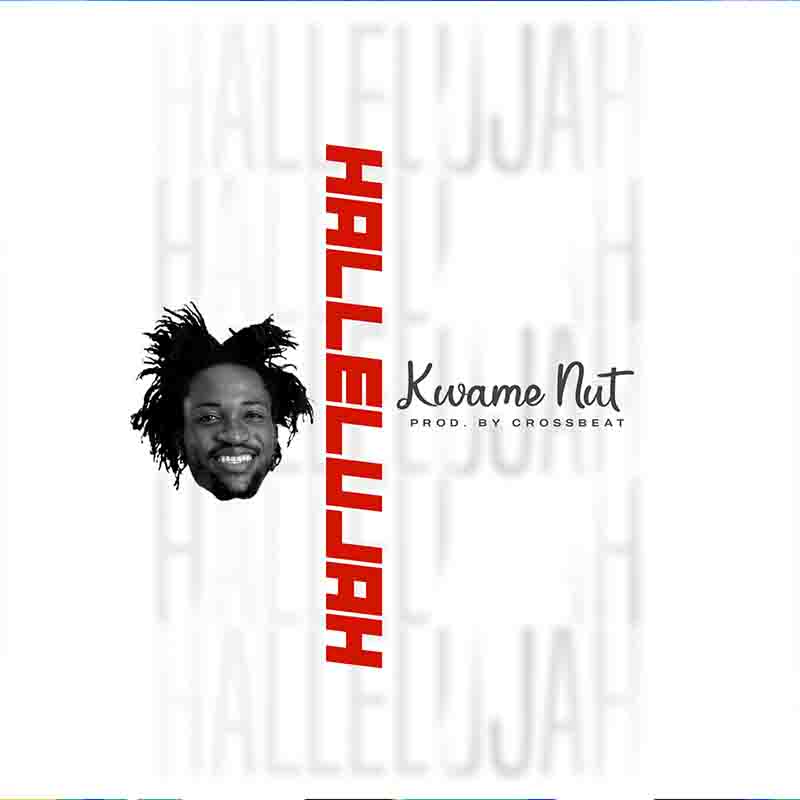 Kwame Nut - Hallelujah (Prod by Cross beat)