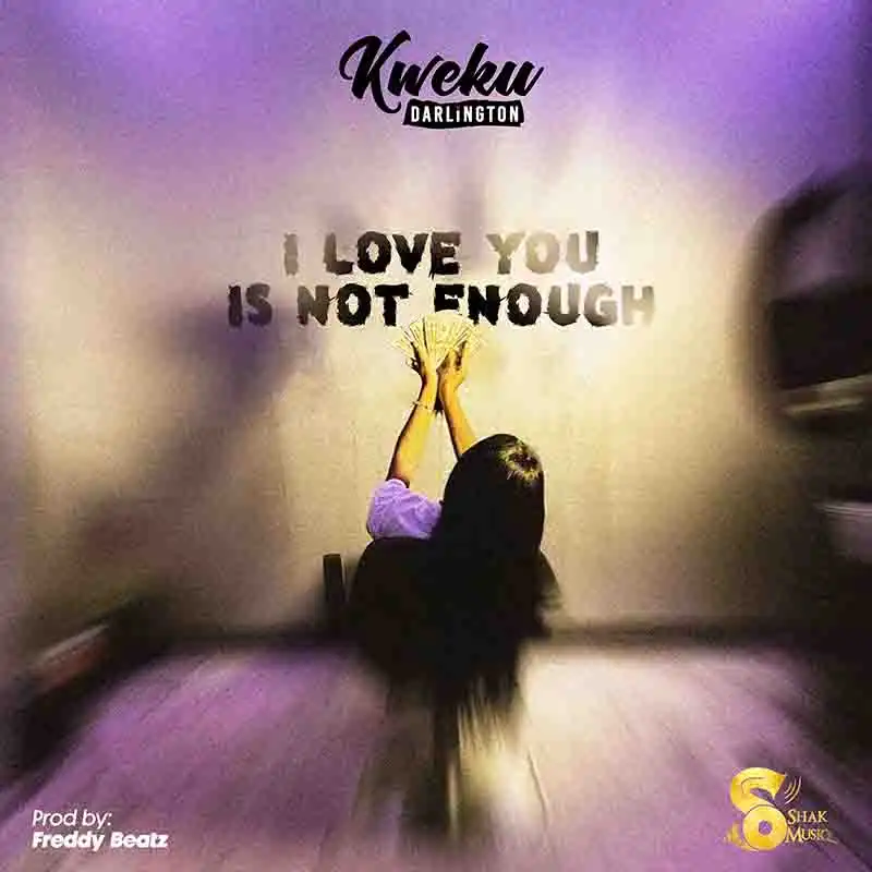 Kweku Darlington - I Love You Is Not Enough 