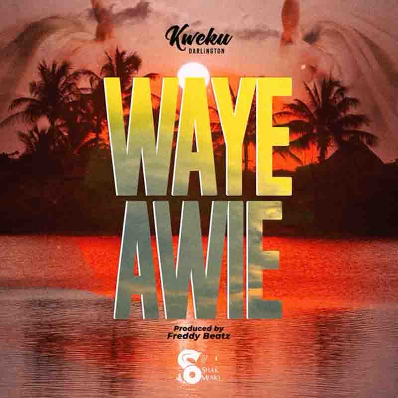 Kweku Darlington - Waye Awie (Prod by Freddy Beatz)