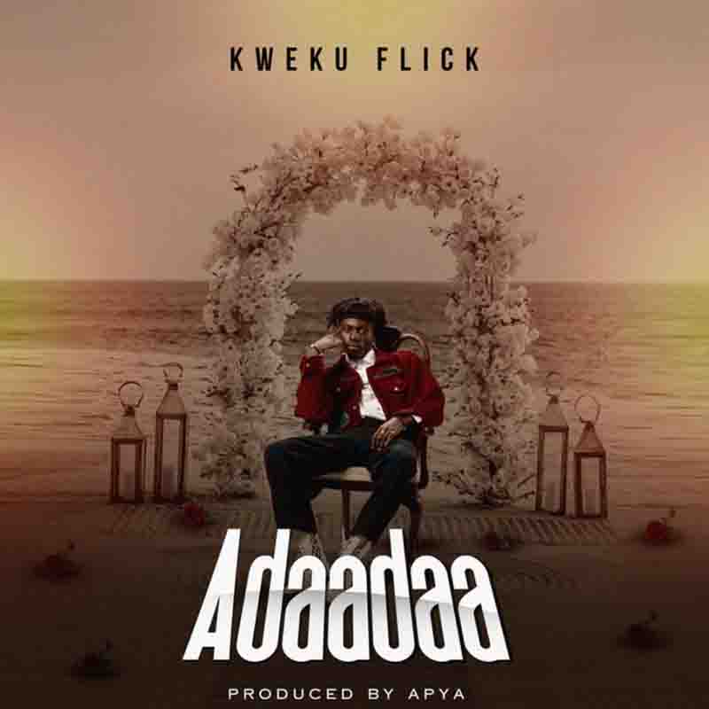 Kweku Flick - Adaadaa (Prod by Apya)