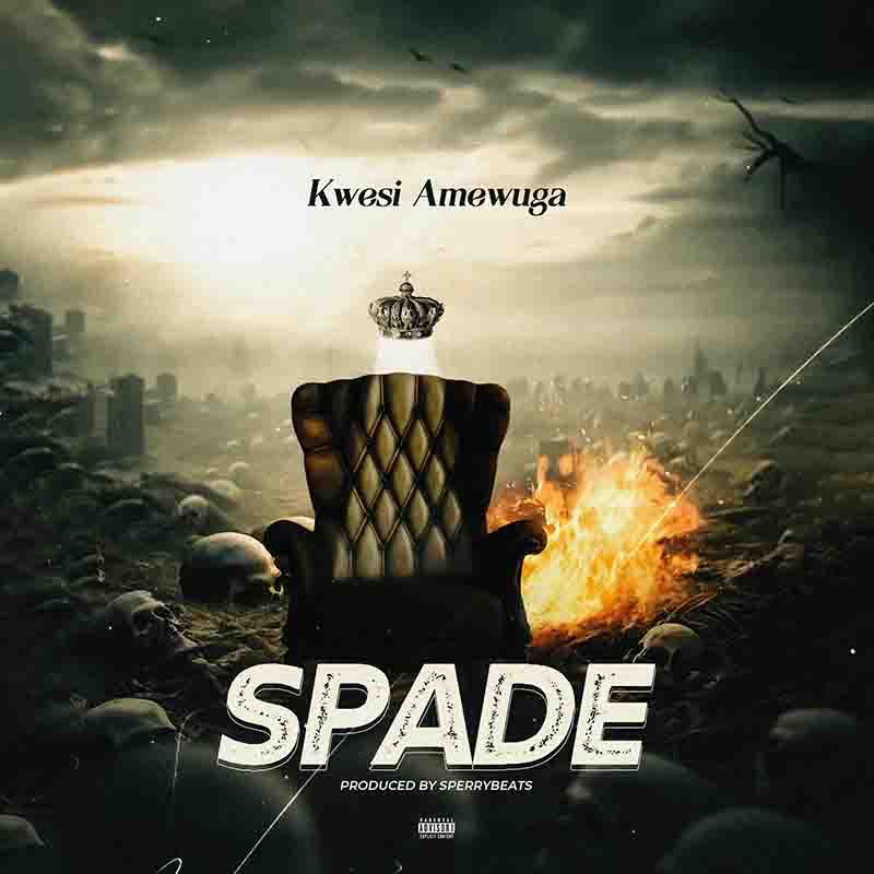 Kwesi Amewuga - Spade (Produced by Sperry Beatz)