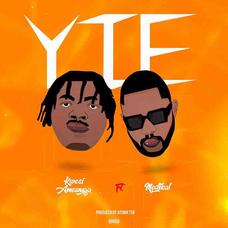 Kwesi Amewuga - Yie ft Medikal (Prod by Atown TSB)