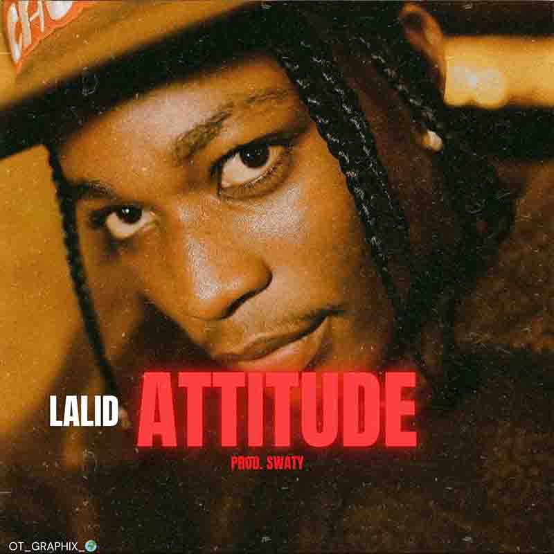 Lalid - Attitude (Produced by Swaty)