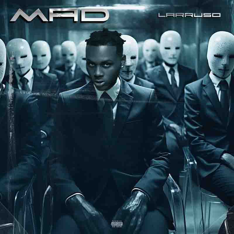 Larruso - Mad (Ghana MP3)