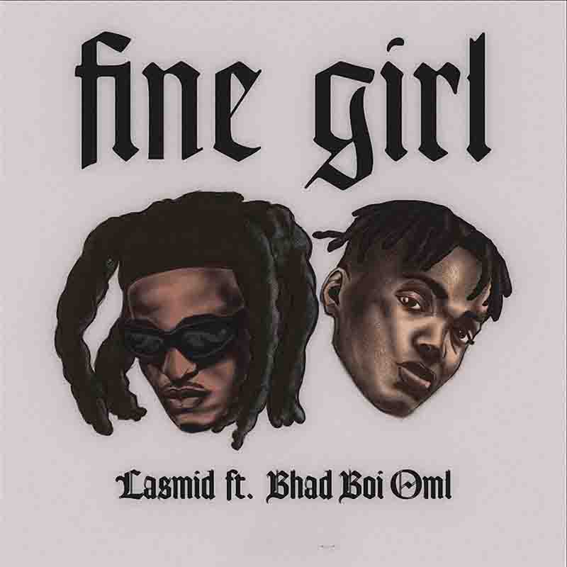 Lasmid x BhadBoi OML - Fine Girl (Prod by MOG Beatz)