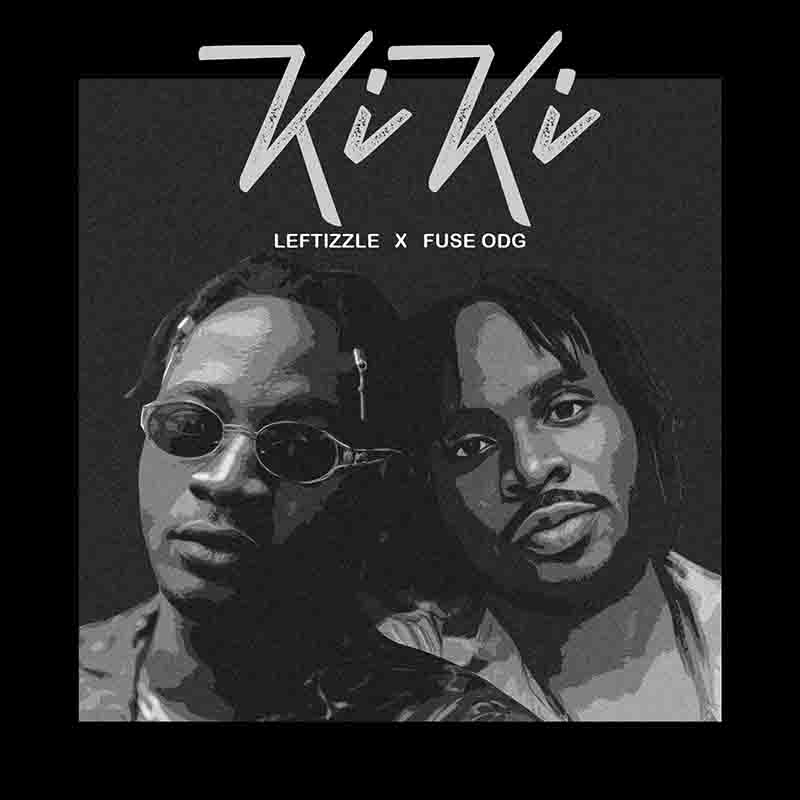 Leftizzle - Kiki ft Fuse ODG (Ghana Afrobeat)