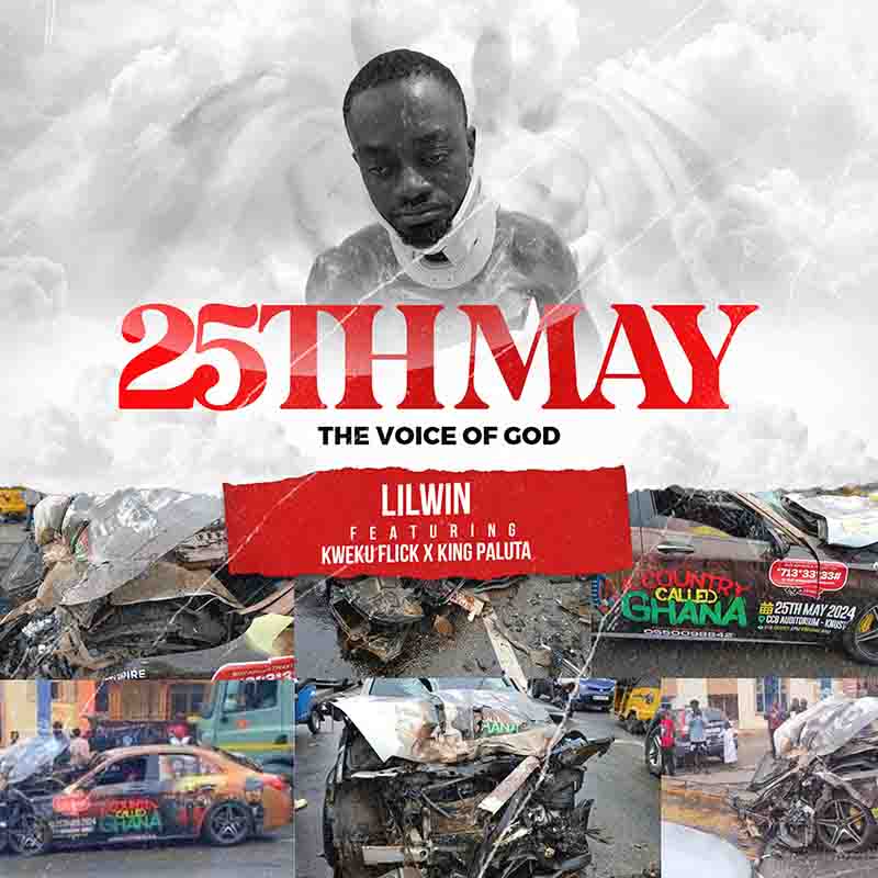 Lil Win - 25Th May The Voice Of God  ft Kweku Flick, King Paluta
