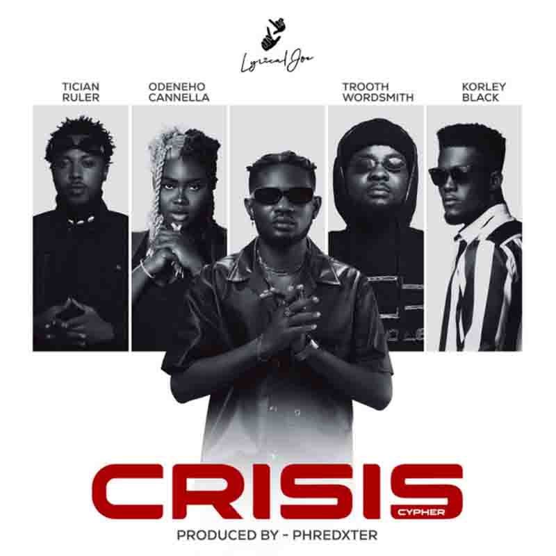 Lyrical Joe - Crisis ft Odeneho Cannella x Trooth Wordsmith