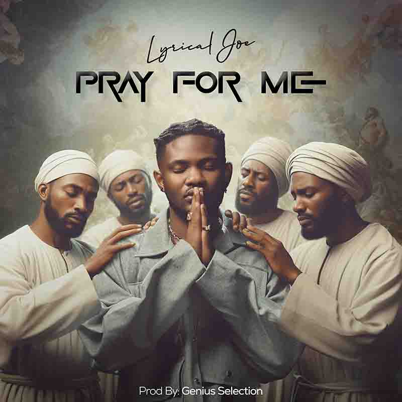 Lyrical Joe - Pray For Me (Prod by Genius Selection)