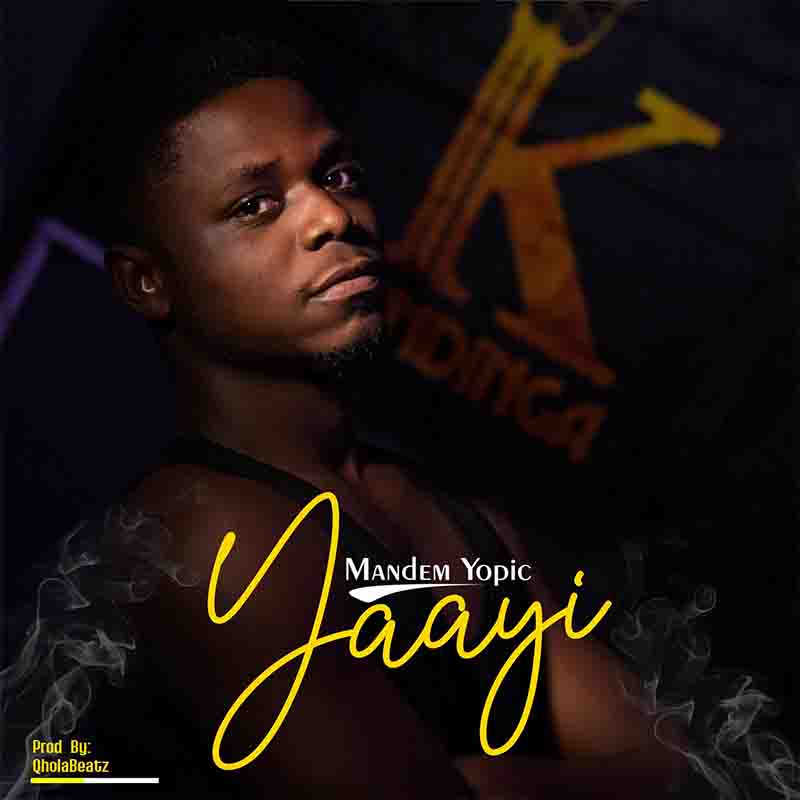 Mandem Yopic - Yaayi (Prod by Qhola Beatz)