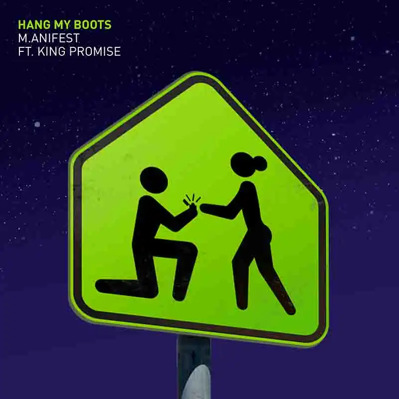 M.anifest - Hang My Boots ft King Promise (Ghana MP3)