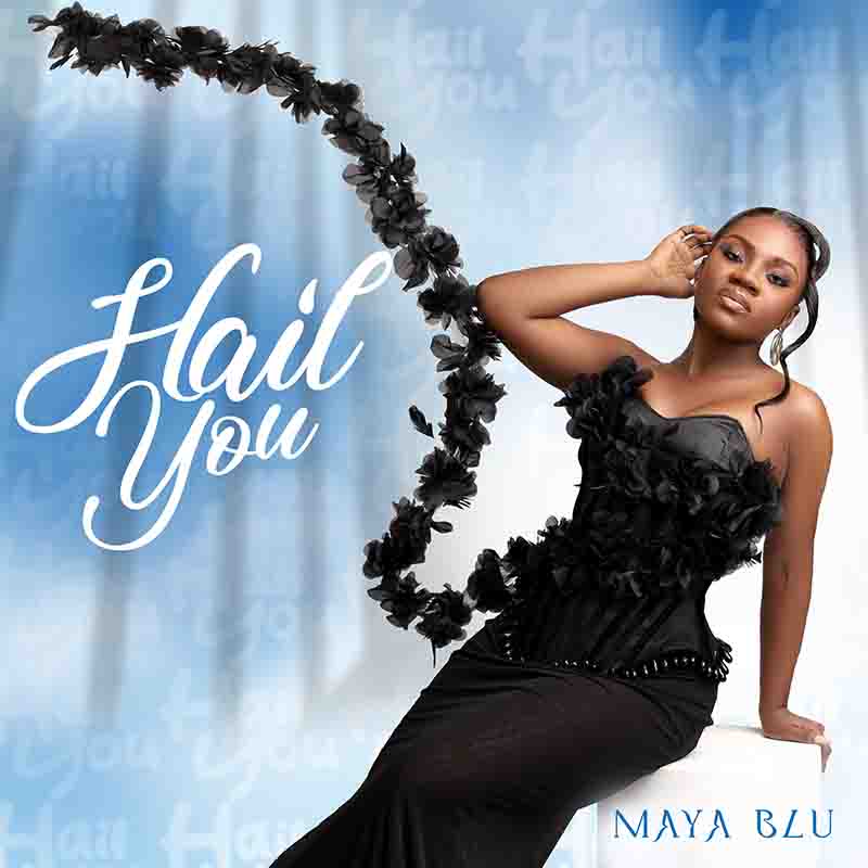 Maya Blu - Hail You (Prod by Mix Master Garzy)