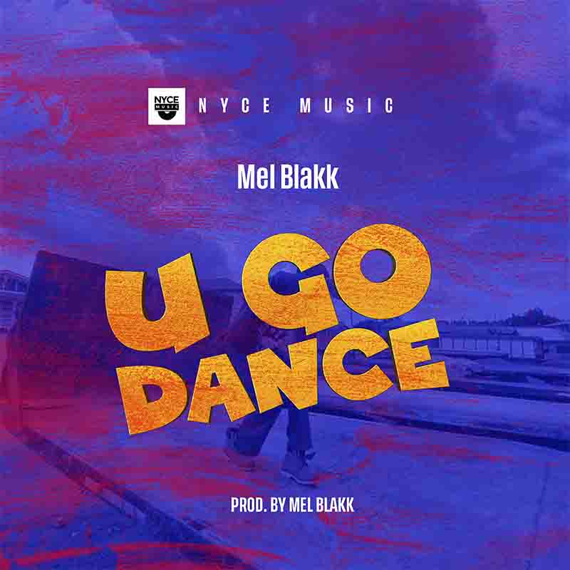 Mel Blakk - U Go Dance (Prod by Mel Blakk)