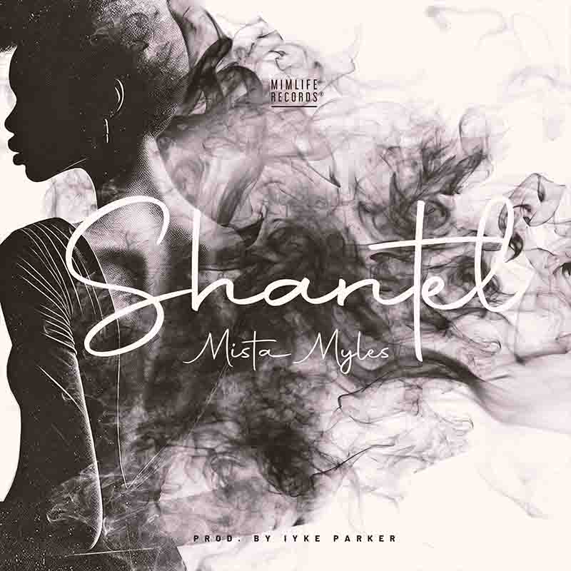 Mista Myles - Shantel (Produced by Iyke Parker)