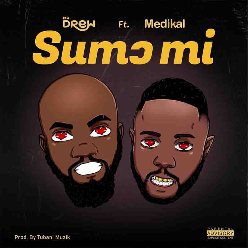 Mr Drew - Sumo Mi ft Medikal (Prod by Tubhani Muzik)