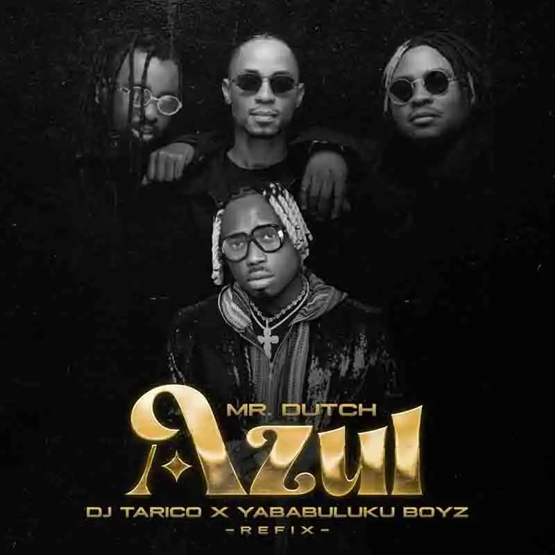 Mr Dutch - Azul ft Yaba Buluku Boyz x DJ Tarico (Refix)