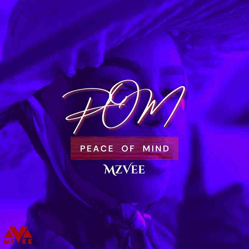 MzVee - POM (Peace Of Mind) (Prod by Kizzy)