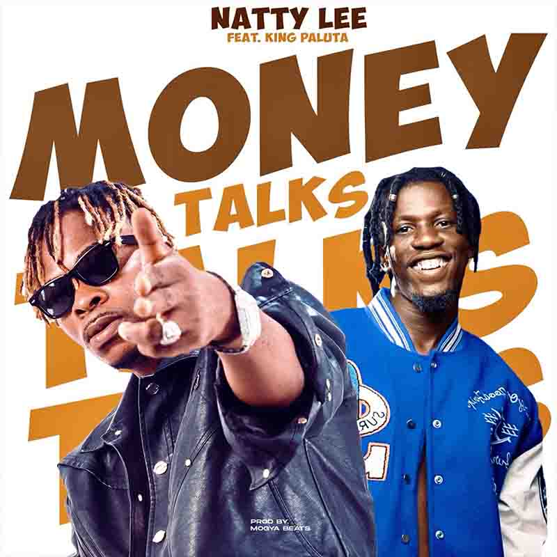 Natty Lee - Money Talks ft King Paluta (Prod by Mogya Beatz)