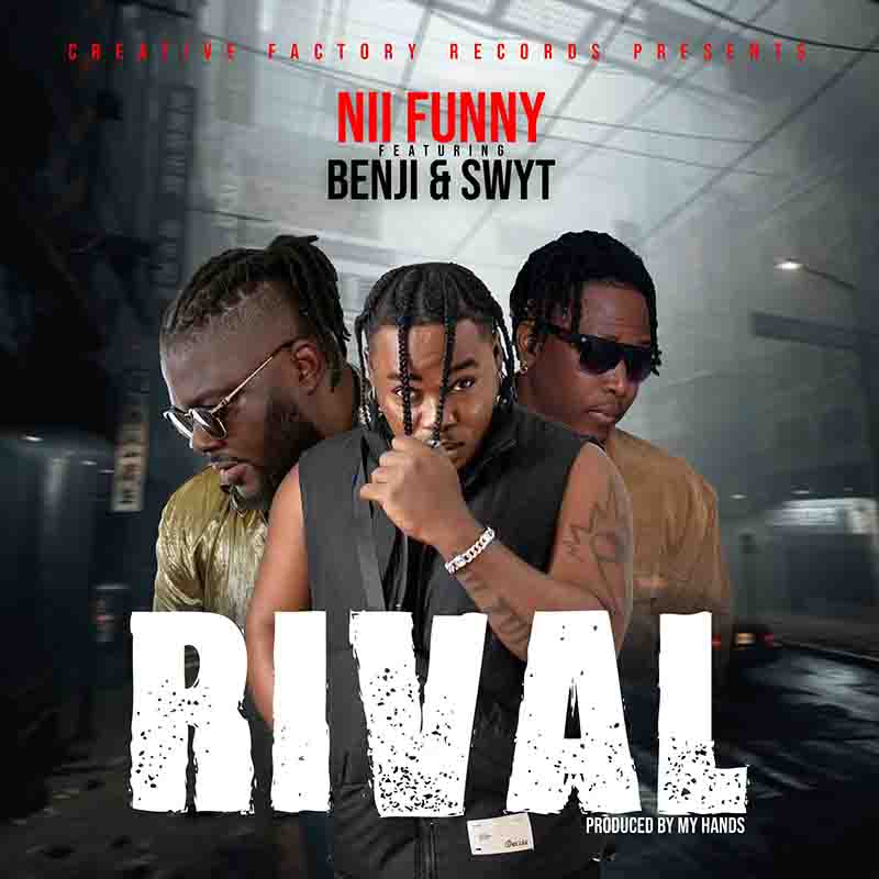 Nii Funny - Rival ft Benji (Produced by My Hands)