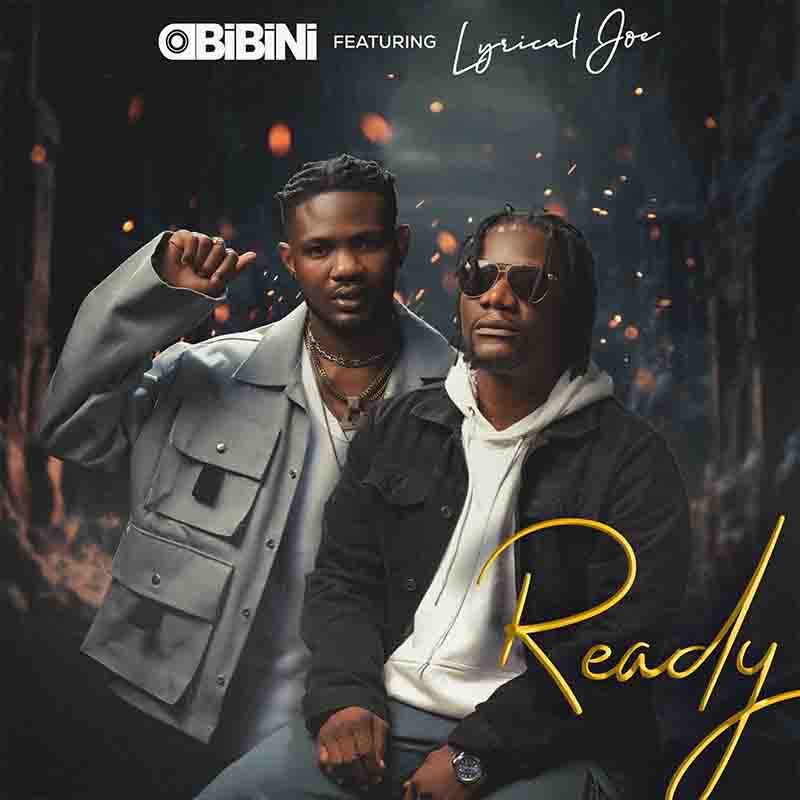 Obibini - Ready ft Lyrical Joe (Produced by ObeyMadeIt)