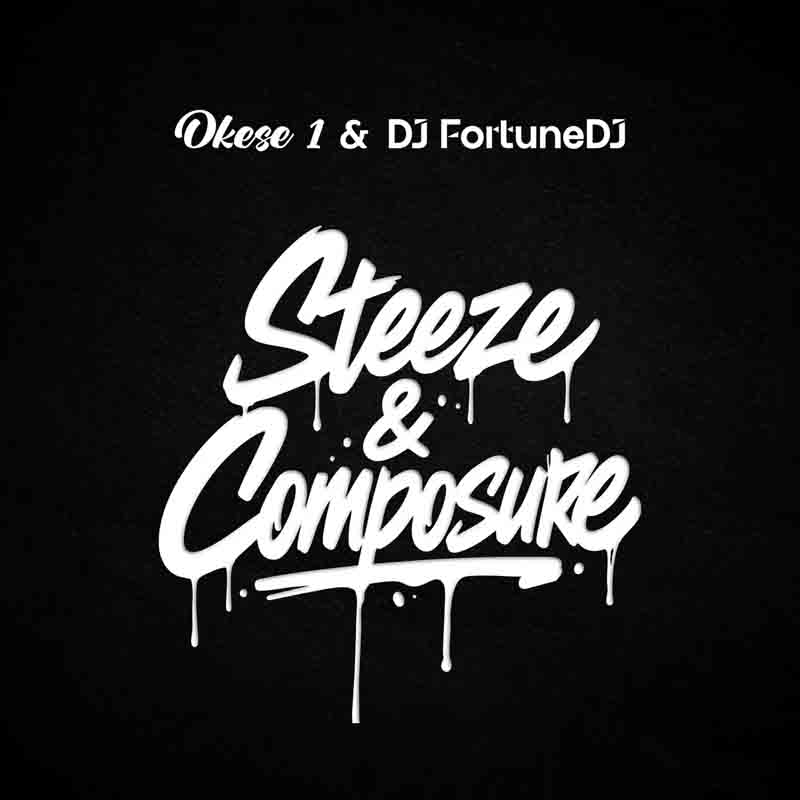 Okese1 - Steeze and Composure (Prod by DJ Fortune)