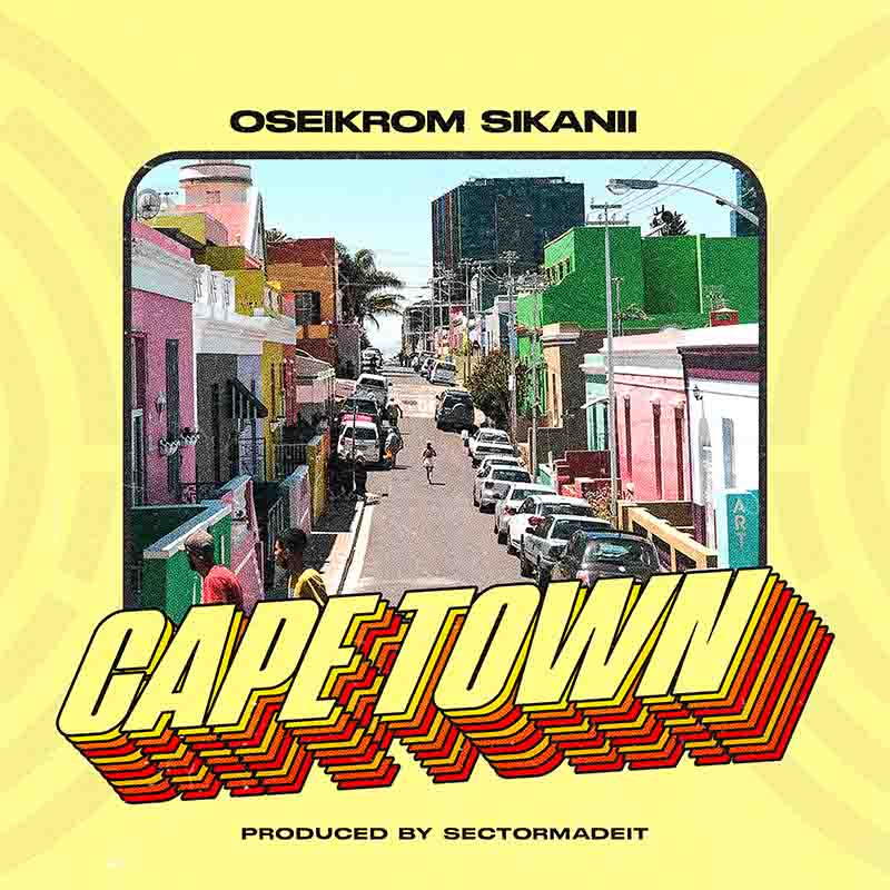 Oseikrom Sikanii - Capetown (Produced by SectorMadeIt)