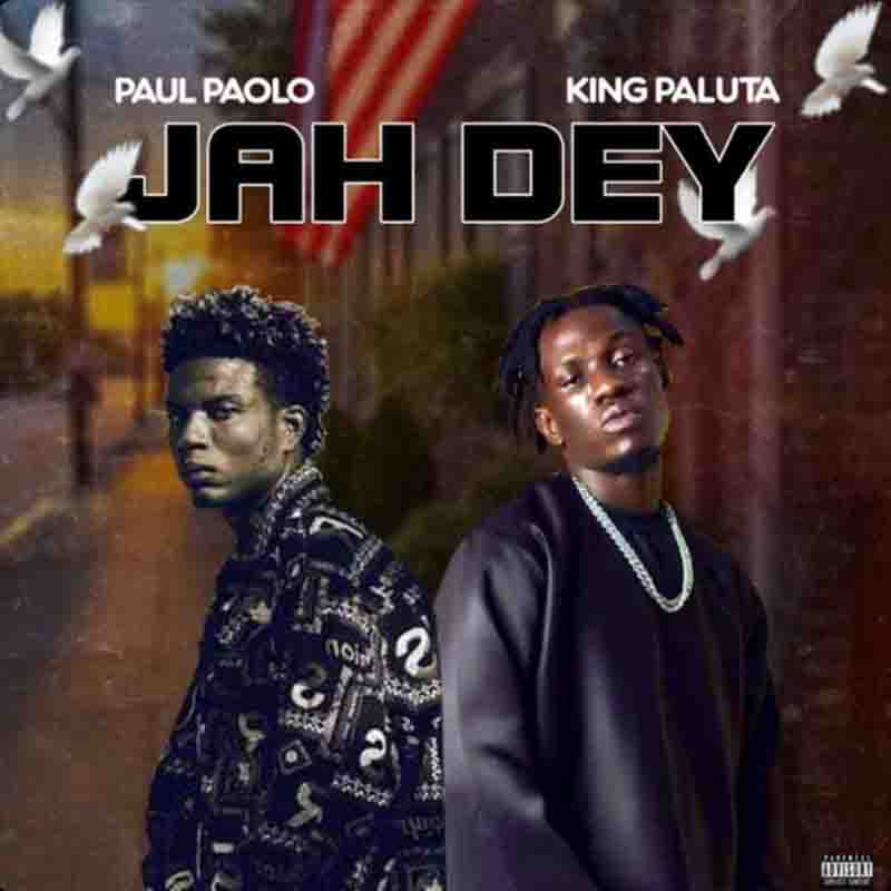 Paul Paolo Jah Dey ft King Paluta