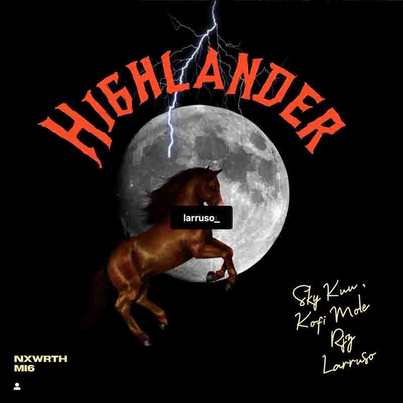 RJZ - Highlander ft Sky Kuu x Kofi Mole x Larruso