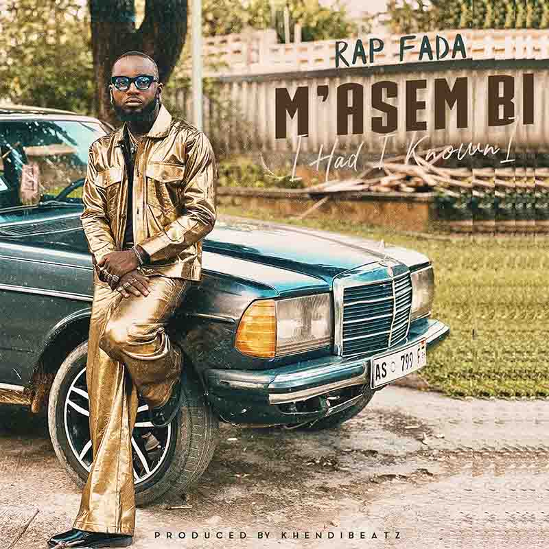 Rap Fada - M'asem Bi (Had I Known) (Prod by Khendi Beatz)