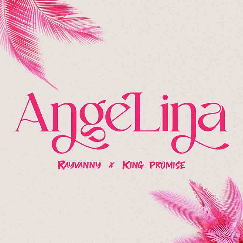 Rayvanny King Promise Angelina