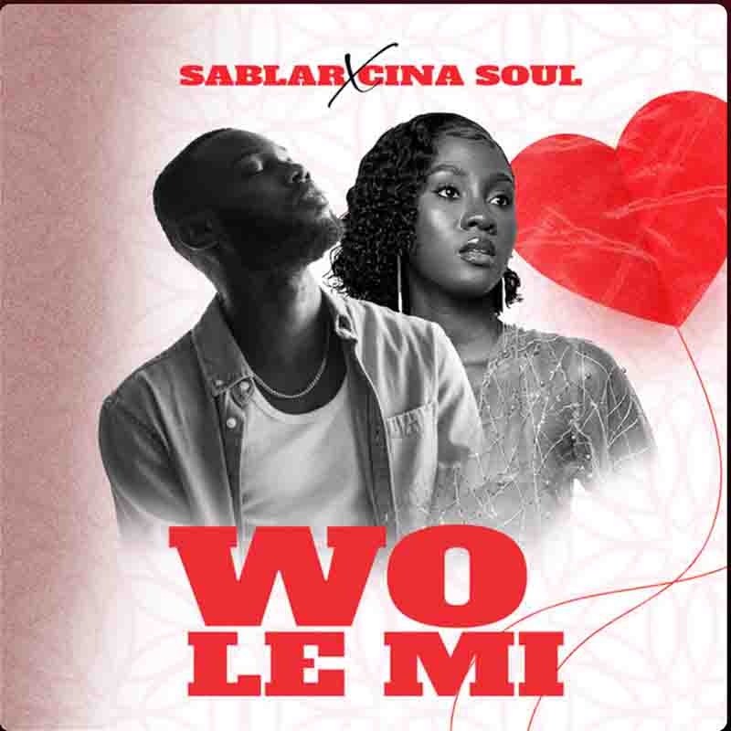 Sablar - Wole Mi ft Cina Soul (Ghana Afrobeat)