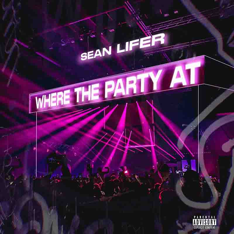 Sean Lifer Where The Party At 