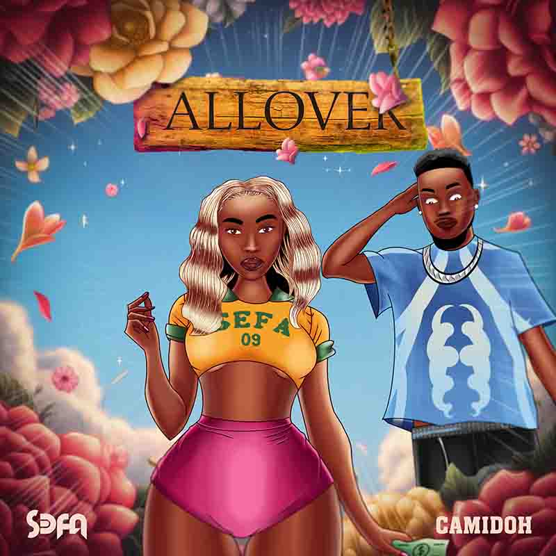 Sefa - All Over ft Camidoh (Ghana Afrobeat)