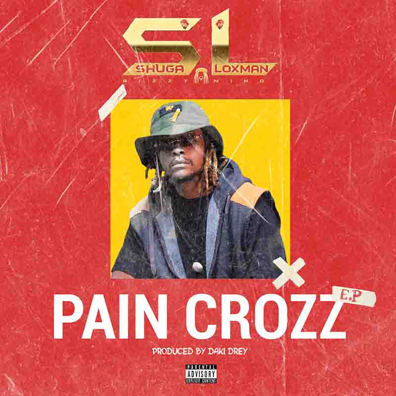 Shuga Loxman - Pain Crozz (EP) (Prod by Daki Brey)