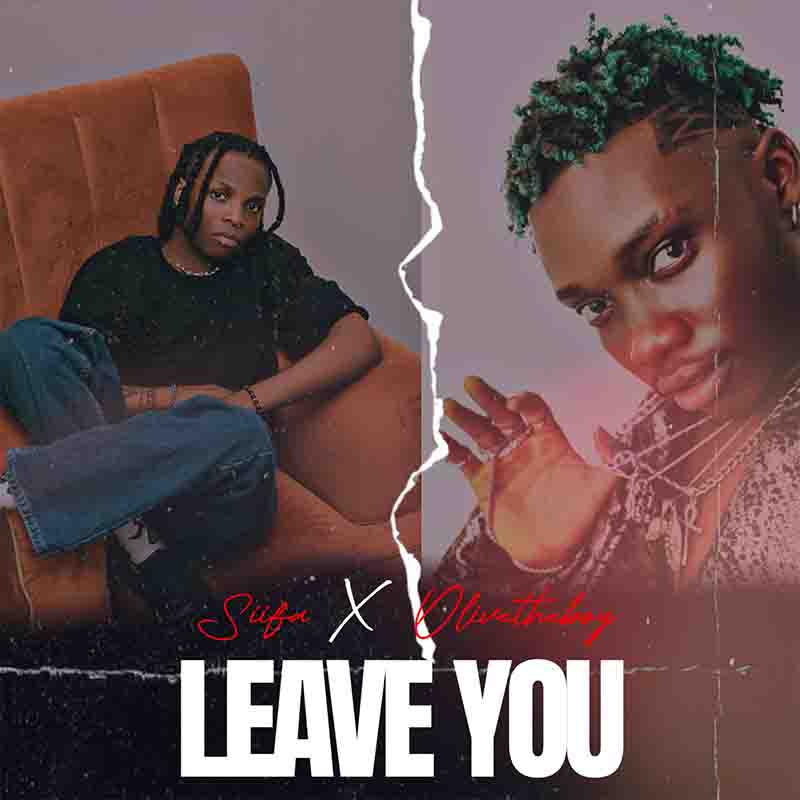 Siifa Leave You ft Olivetheboy