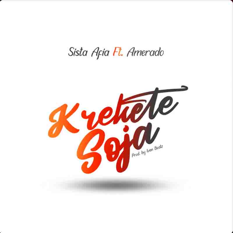 Sista Afia - Krekete Soja ft Amerado (Produced by Ivan Beatz)