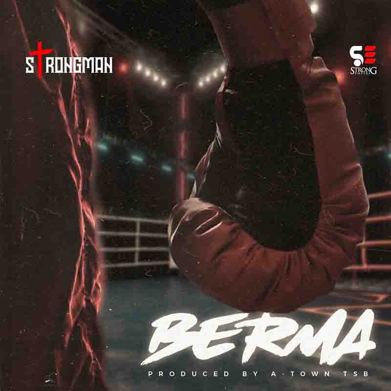 Strongman - Berma (Produced by Atown TSB)