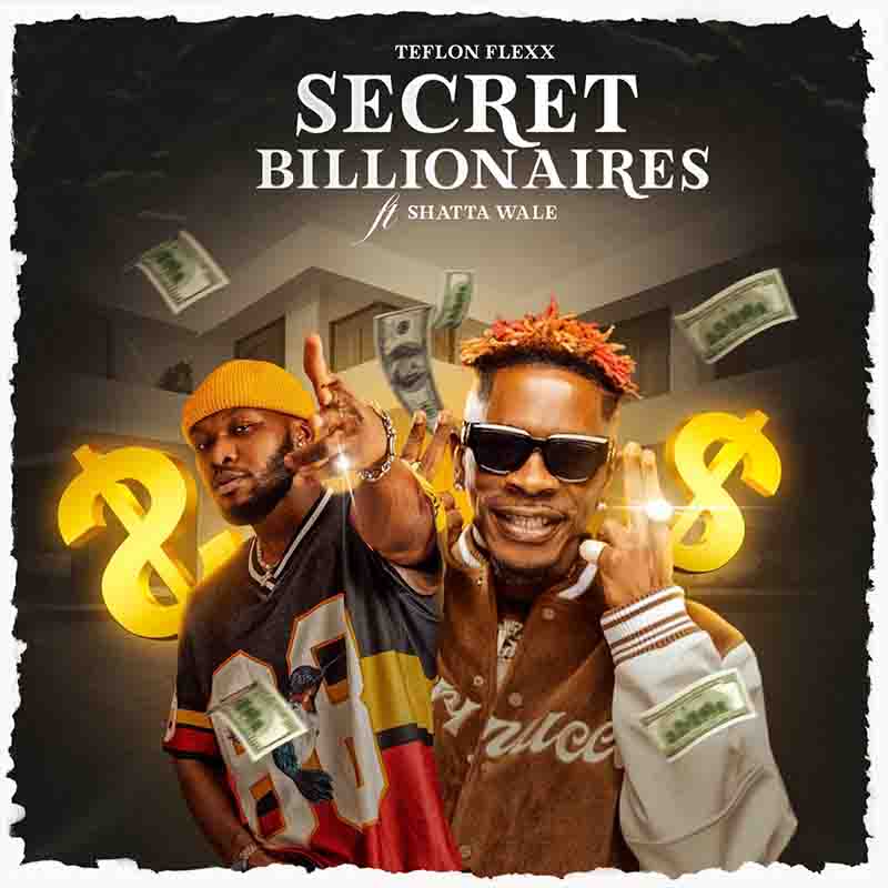 Teflon Flexx - Secret Billionaires ft Shatta Wale (Prod by Sky Beatz)