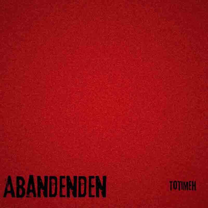 Totimeh - Abandenden (Produced by Spagg)