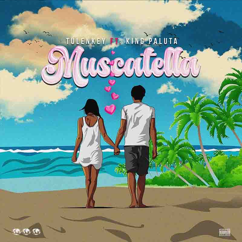 Tulenkey - Muscatella ft King Paluta (Ghana Afrobeat)