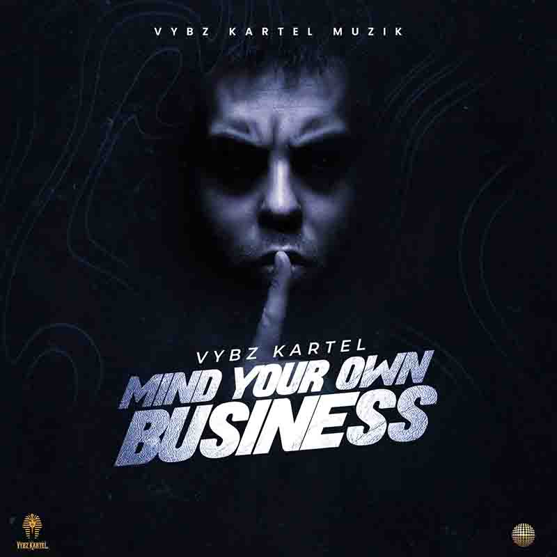 Vybz Kartel - Mind Your Own Business (Dancehall MP3)