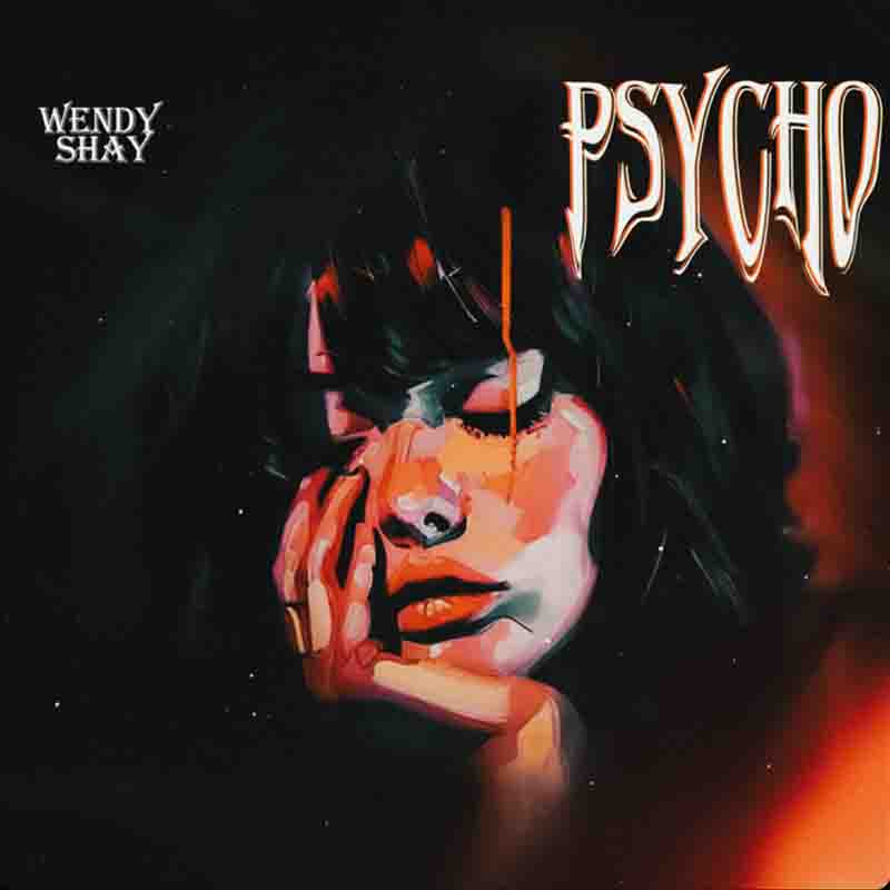 Wendy Shay - Psycho (Produced by Abochi) Ghana Afrobeat