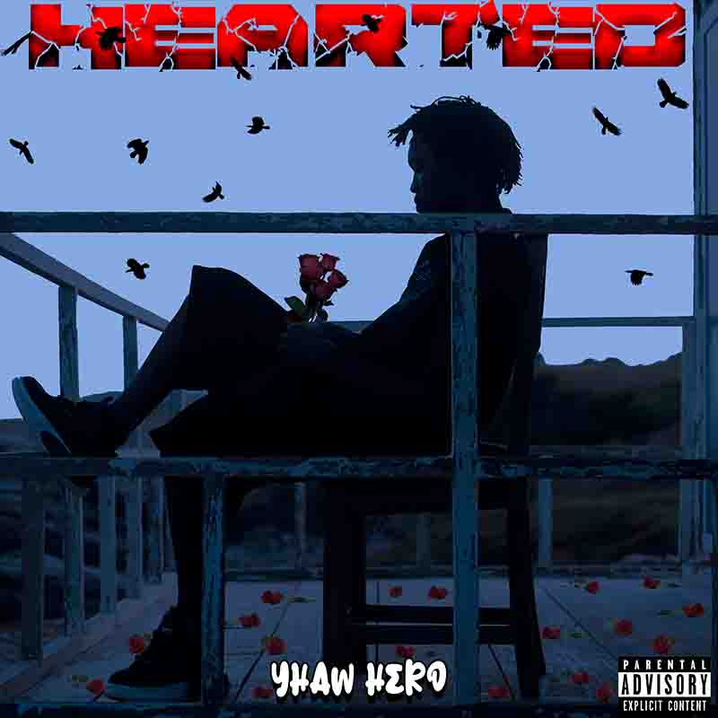 Yhaw Hero - Hearted (Prod by Trevor beats & Tonee jukebox)