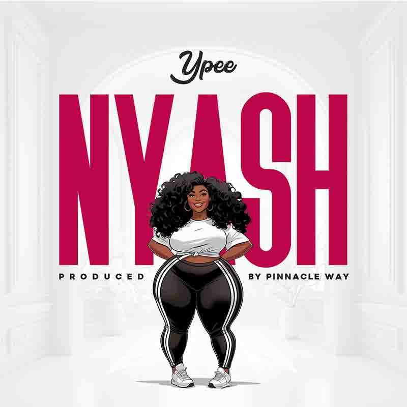 Ypee - Nyash (Produced by Pinnacle Way)