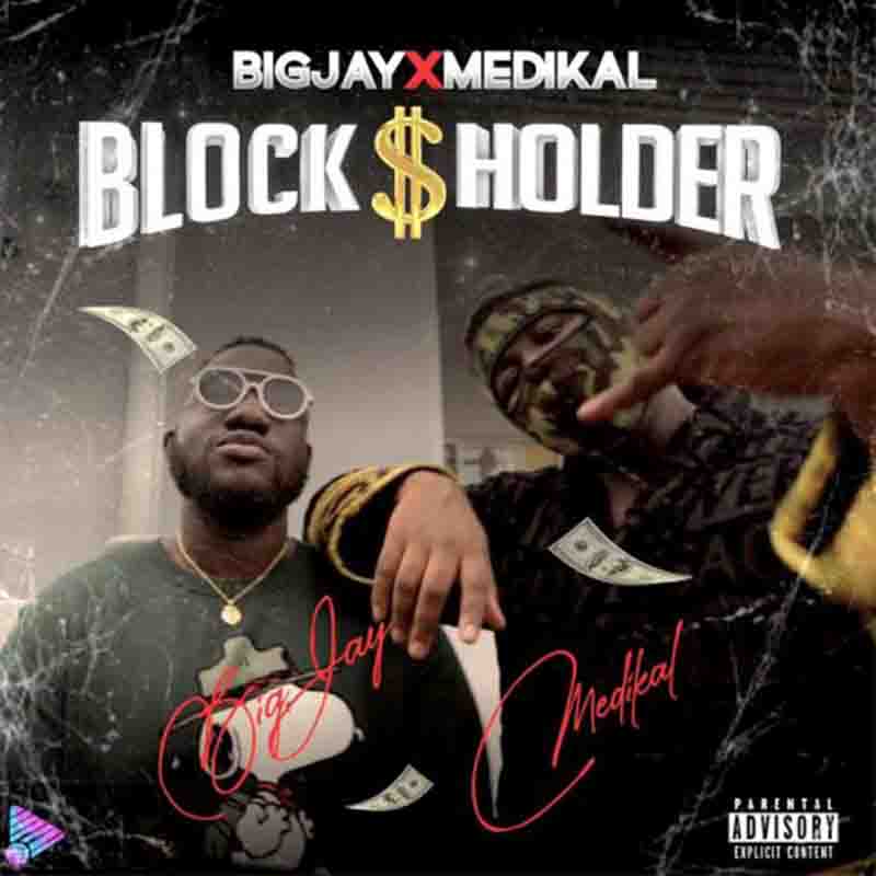 Big Jay Blockholder ft Medikal