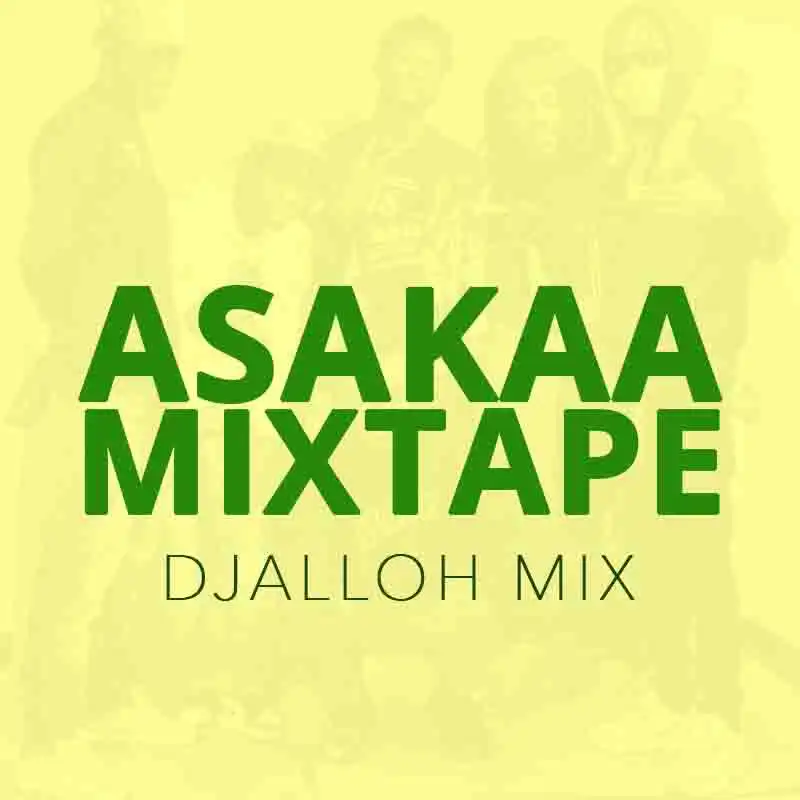 DJ Alloh Mix - Mix In 10 (Asakaa Mixtape) - MP3 Download