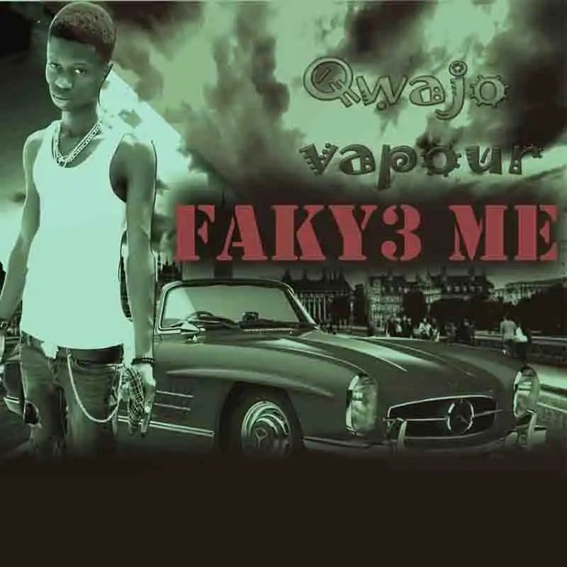 Qwajo Vapour - Fakye Me (Mixed by Saafe)