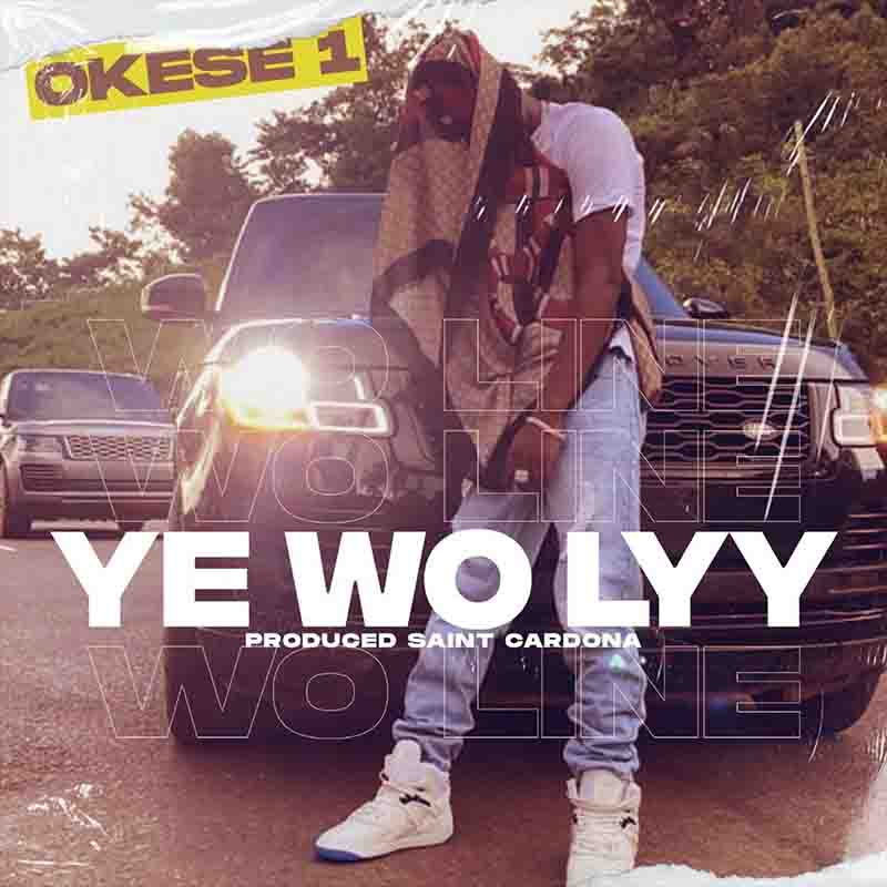 Okese1 - Y3 Wo Lyy ft Jay Van Gork (Prod by Saint Cardona)