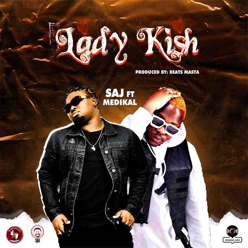 SAJ - Lady Kish Feat. Medikal (Produced by Beatz Masta)